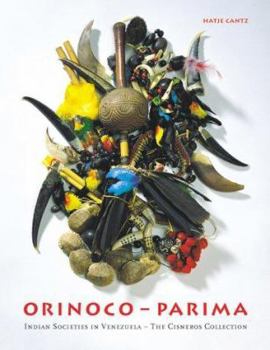 Hardcover Orinoko - Parima: Indian Societies in Venezuela: The Collection Cisneros Book