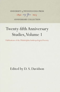 Twenty-Fifth Anniversary Studies, Volume 1: Publications of the Philadelphia Anthropological Society