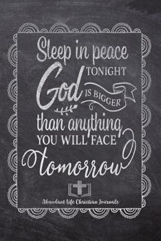 Paperback Sleep In Peace Tonight God Is Bigger Than Anything You Will Face Tomorrow: Your Inspirational Christian Faith Gratitude Diary Notebook To Record, Reme Book