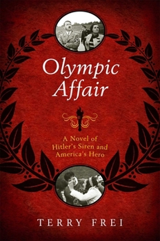 Hardcover Olympic Affair: A Novel of Hitler's Siren and America's Hero Book