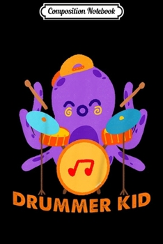 Composition Notebook: Kids Drummer Drum Boys Gift Boys Kids Octopus Drummer  Journal/Notebook Blank Lined Ruled 6x9 100 Pages