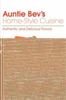 Paperback Auntie Bev's Home-Style Cuisine: Authentic and Delicious Flavors Book