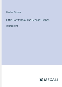 Paperback Little Dorrit; Book The Second: Riches: in large print Book