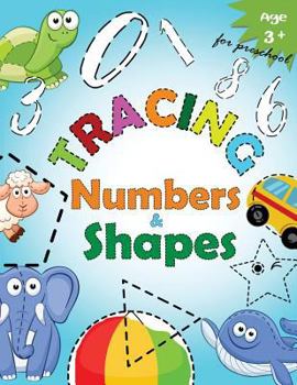 Tracing Numbers & Shapes for Preschool: Kindergarten Tracing Workbook