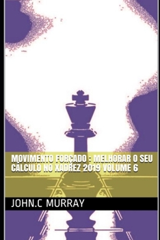 Paperback Movimento forçado: Melhorar o Seu Cálculo no Xadrez 2019 volume 6 [Portuguese] Book
