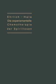 Paperback Die Experimentelle Chemotherapie Der Spirillosen: (Syphilis, Rückfallfieber, Hühnerspirillose, Frambösie) [German] Book
