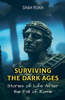 Paperback Surviving the Dark Ages: Stories of Life After the Fall of Rome Book