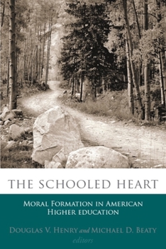 The Schooled Heart: Moral Formation in American Higher Education  (Studies in Religion & Higher Education) (Studies in Religion & Higher Education) - Book  of the Studies in Religion and Higher Education