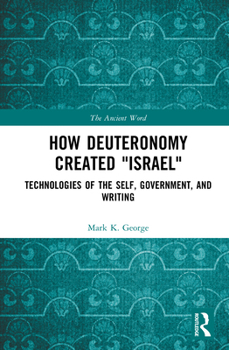 Hardcover How Deuteronomy Created "Israel": Technologies of the Self, Government, and Writing Book