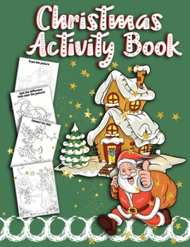 Paperback Christmas Activity Book: Fun Kids Workbook Games Coloring, Dot to Dot, Mazes, Tracing, for ages 6 and up! Book