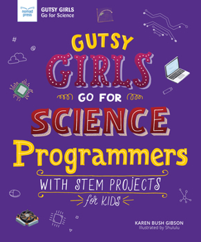 Paperback Gutsy Girls Go for Science: Programmers: With STEM Projects for Kids Book