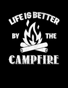 Paperback Life is better by the campfire: Camping Journal, 8.5" x 11" in 100 pages Book