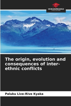 The origin, evolution and consequences of inter-ethnic conflicts