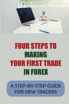 Paperback Four Steps To Making Your First Trade In Forex: A Step-By-Step Guide For New Traders: Stop-Loss Book