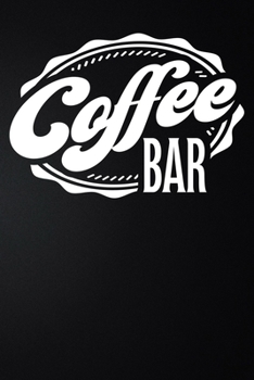 Coffee Bar: 100 Pages 6'' x 9'' Coffee Tasting Journal | Track, Log And Rate Coffee Varieties And Roasts Notebook Gift For Coffee Drinkers