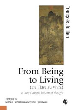 Hardcover From Being to Living: a Euro-Chinese lexicon of thought Book