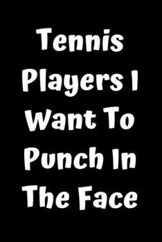 Paperback Tennis Players I Want To Punch In The Face Book