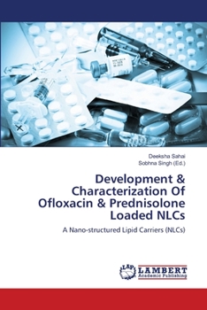 Paperback Development & Characterization Of Ofloxacin & Prednisolone Loaded NLCs Book
