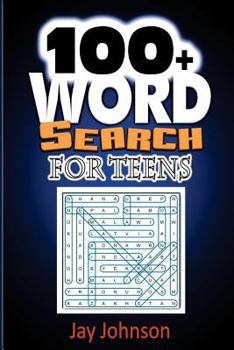 100+ Word Search for Teens: The Word Search Book for Teens with the Need to Increase English Vocabulary Today!