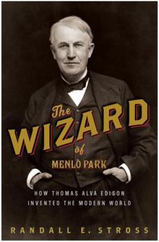Hardcover The Wizard of Menlo Park: How Thomas Alva Edison Invented the Modern World Book