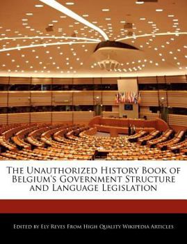 Paperback The Unauthorized History Book of Belgium's Government Structure and Language Legislation Book