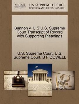Paperback Bannon V. U S U.S. Supreme Court Transcript of Record with Supporting Pleadings Book