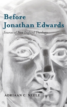 Hardcover Before Jonathan Edwards: Sources of New England Theology Book