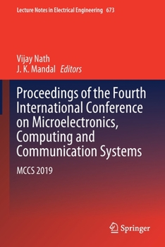 Proceedings of the Fourth International Conference on Microelectronics, Computing and Communication Systems: McCs 2019