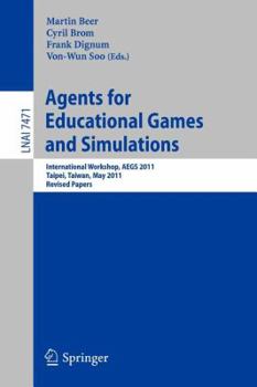Paperback Agents for Educational Games and Simulations: International Workshop, Aegs 2011, Taipei, Taiwan, May 2, 2011, Revised Papers Book