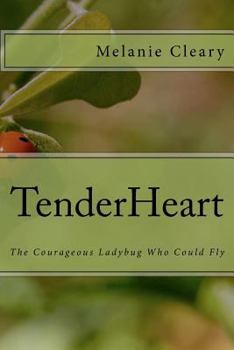 Paperback TenderHeart: The Courageous Ladybug Who Could Fly Book