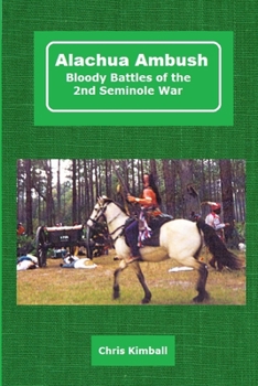 Paperback Alachua Ambush: Bloody Battles of the 2nd Seminole War Book