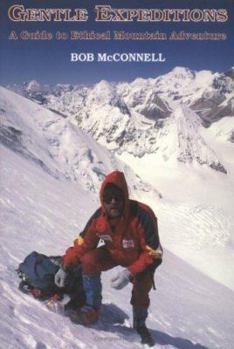 Paperback Gentle Expeditions: A Guide to Ethical Mountain Adventure Book