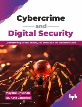 Paperback Cybercrime and Digital Security: Understanding threats, attacks, and defenses in the connected world (English Edition) Book