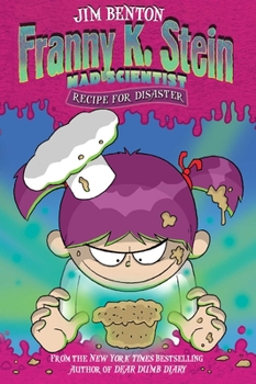 Recipe for Disaster - Book #9 of the Franny K. Stein, Mad Scientist