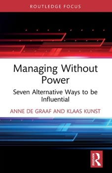 Paperback Managing Without Power: Seven Alternative Ways to be Influential Book