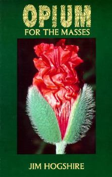 Paperback Opium for the Masses: A Practical Guide to Growing Poppies and Making Opium Book