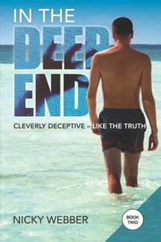 Paperback In the Deep End - Book Two: Cleverly Deceptive Like The Truth Book