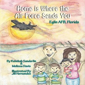 Paperback Home is Where the Air Force Sends You: Eglin Air Force Base, Florida Book