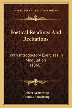 Paperback Poetical Readings And Recitations: With Introductory Exercises In Modulation (1866) Book