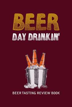 Paperback Beer Tasting Review Book: Beer Day Drinkin' Book