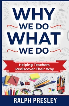 Paperback Why We Do What We Do: Helping Teachers Rediscover Their Why Book