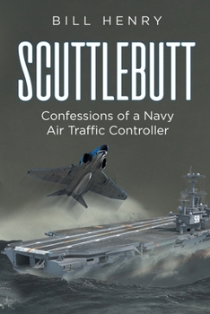 Paperback Scuttlebutt: Confessions of a Navy Air Traffic Controller Book