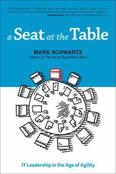 Paperback A Seat at the Table: IT Leadership in the Age of Agility Book