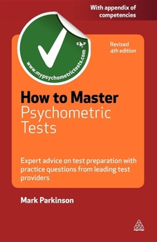 Paperback How to Master Psychometric Tests: Expert Advice on Test Preparation with Practice Questions from Leading Test Providers Book