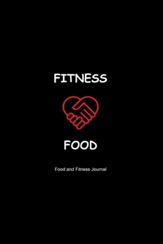 Paperback Fitness Loves Food: Fitness and Food Journal, A Simple Horizontal Journal to Record and Track Your Daily Exercise Activity. Set Your Targe Book