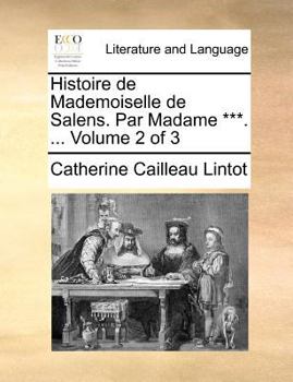 Paperback Histoire de Mademoiselle de Salens. Par Madame ***. ... Volume 2 of 3 [French] Book