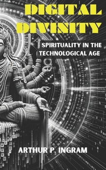 Paperback Digital Divinity: Spirituality in the technological age Book