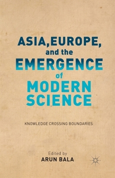 Paperback Asia, Europe, and the Emergence of Modern Science: Knowledge Crossing Boundaries Book