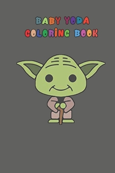 Paperback baby yoda coloring book: mandalorian baby yoda coloring book For Kids & Adults: Star Wars Characters Cute, 30 Unique Coloring Pages design Book