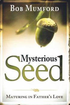 Paperback Mysterious Seed: Maturing in Father's Love Book